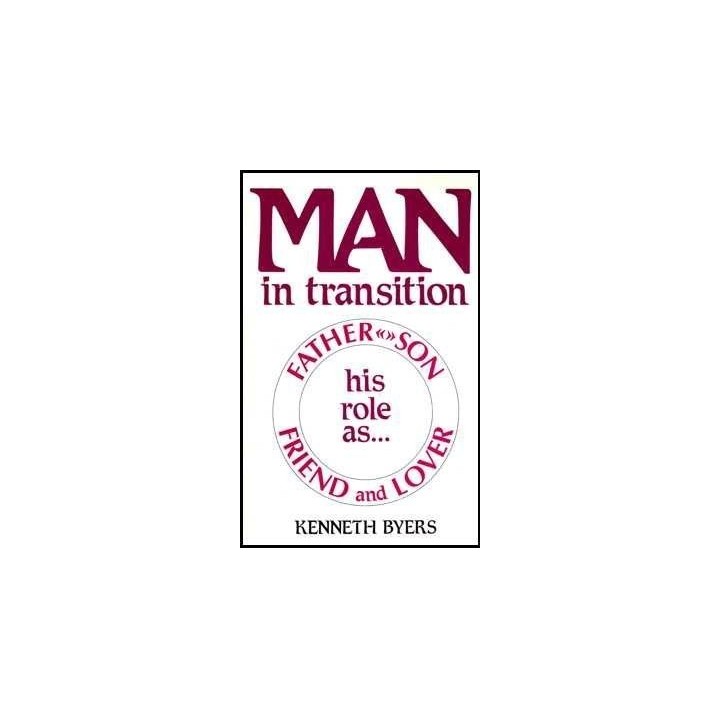 Man in Transition: His Role As Father, Son, Friend and Lover